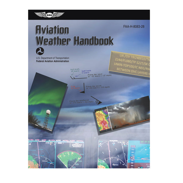 ASA Aviation Weather Handbook - Comprehensive FAA guide with full-color illustrations covering weather theory, hazards, and flight planning tools for safe operations.