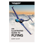 ASA - An Illustrated Guide to Flying - First Edition softcover book with colorful illustrations covering flight maneuvers, navigation, weather, and aircraft systems.