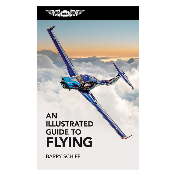 ASA - An Illustrated Guide to Flying - First Edition softcover book with colorful illustrations covering flight maneuvers, navigation, weather, and aircraft systems.