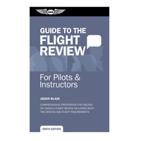 ASA Guide to the Flight Review, 9th Edition - Comprehensive FAA study tool covering regulations, navigation, risk management, and pilot privileges.