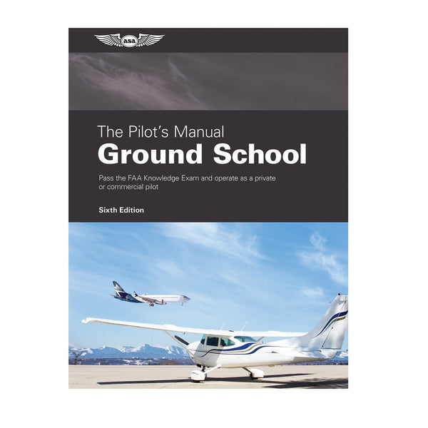 ASA PM Series: Ground School, 6th Edition - Comprehensive pilot training guide with 500+ full-color illustrations, updated content, and FAA exam preparation.