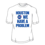 WowToyz® - Houston We Have a Problem T-Shirt