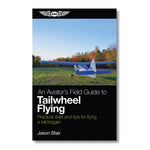 ASA - An Aviator's Field Guide to Tailwheel Flying | ASA-TAILDRAG